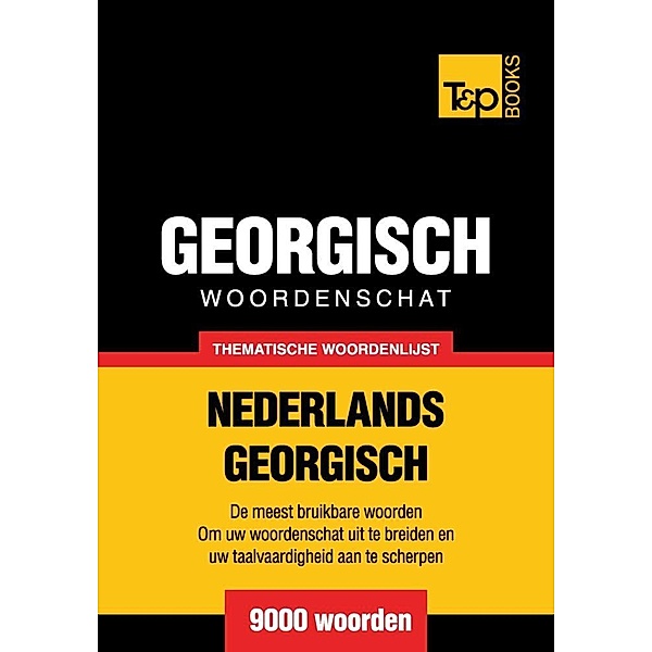 Thematische woordenschat Nederlands-Georgisch - 9000 woorden, Andrey Taranov