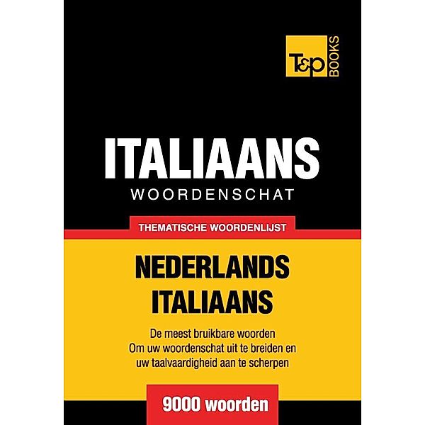 Thematische woordenschat Nederlands-Italiaans - 9000 woorden, Andrey Taranov