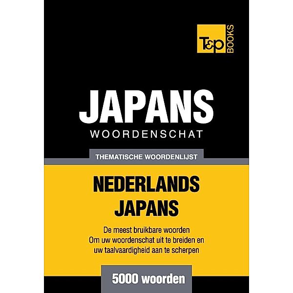 Thematische woordenschat Nederlands-Japans - 5000 woorden, Andrey Taranov