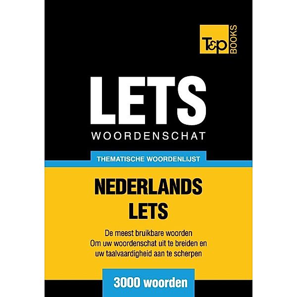 Thematische woordenschat Nederlands-Lets - 3000 woorden, Andrey Taranov
