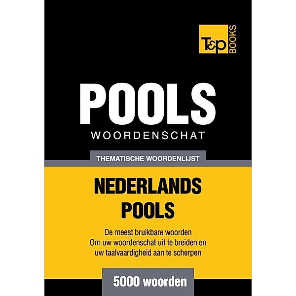 Thematische woordenschat Nederlands-Pools - 5000 woorden, Andrey Taranov