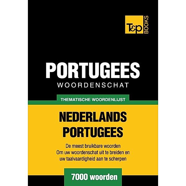 Thematische woordenschat Nederlands-Portugees - 7000 woorden, Andrey Taranov