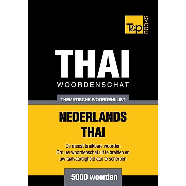 Thematische woordenschat Nederlands-Thai - 5000 woorden, Andrey Taranov