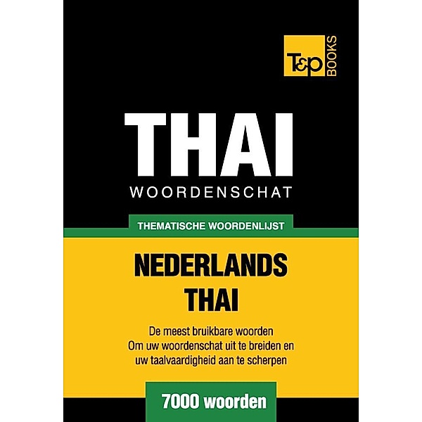 Thematische woordenschat Nederlands-Thai - 7000 woorden, Andrey Taranov