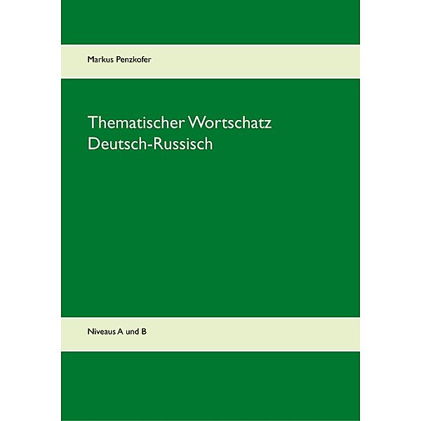 Thematischer Wortschatz Deutsch-Russisch, Markus Penzkofer