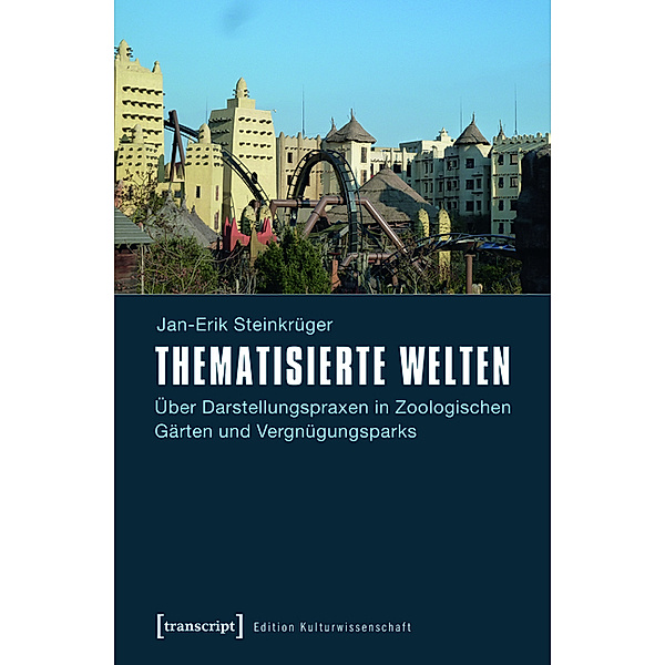 Thematisierte Welten / Edition Kulturwissenschaft Bd.26, Jan-Erik Steinkrüger