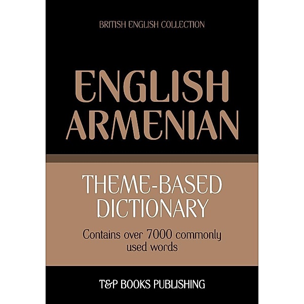 Theme-based dictionary British English-Armenian - 7000 words, Andrey Taranov