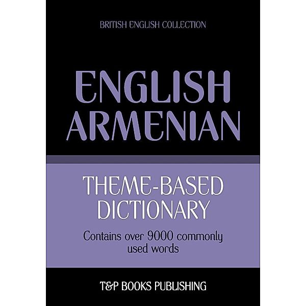 Theme-based dictionary British English-Armenian - 9000 words, Andrey Taranov