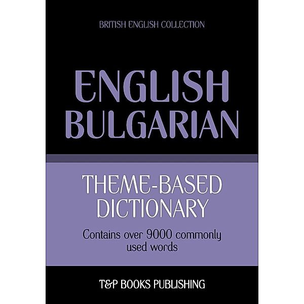 Theme-based dictionary British English-Bulgarian - 9000 words, Andrey Taranov