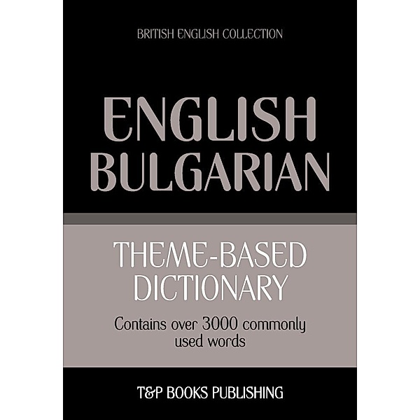 Theme-based dictionary British English-Bulgarian - 3000 words, Andrey Taranov