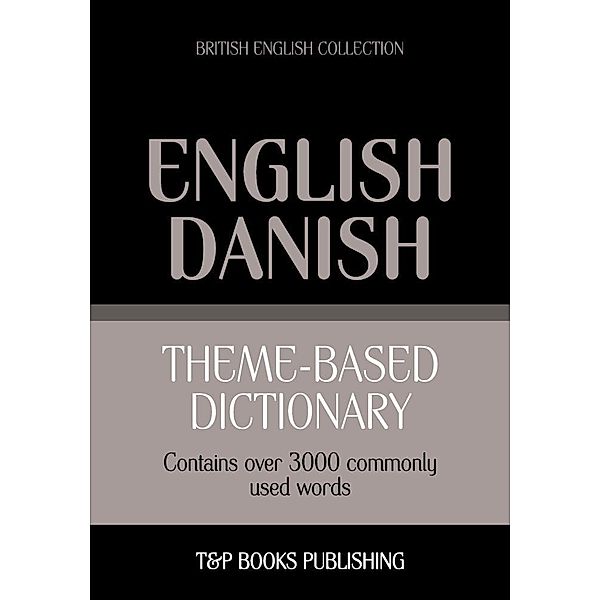 Theme-based dictionary British English-Danish - 3000 words, Andrey Taranov