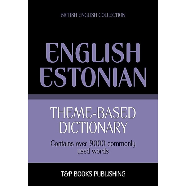 Theme-based dictionary British English-Estonian - 9000 words, Andrey Taranov
