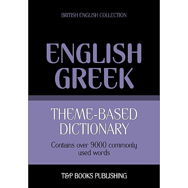 Theme-based dictionary British English-Greek - 9000 words, Andrey Taranov