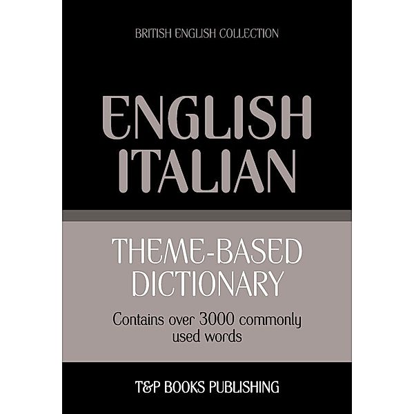 Theme-based dictionary British English-Italian - 3000 words, Andrey Taranov