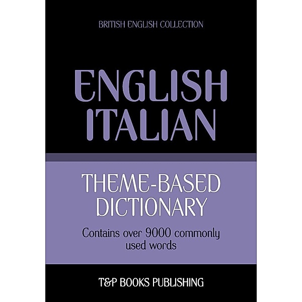 Theme-based dictionary British English-Italian - 9000 words, Andrey Taranov