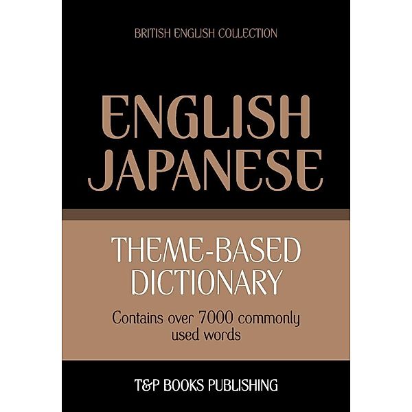 Theme-based dictionary British English-Japanese - 7000 words, Andrey Taranov