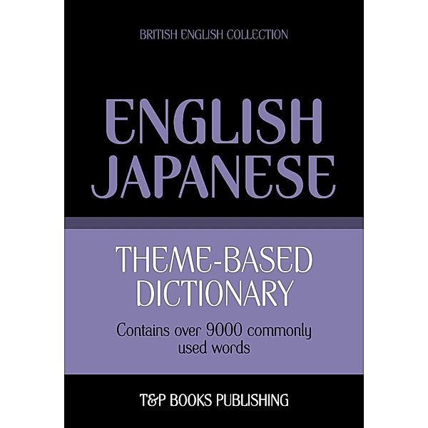 Theme-based dictionary British English-Japanese - 9000 words, Andrey Taranov