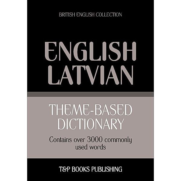 Theme-based dictionary British English-Latvian - 3000 words, Andrey Taranov