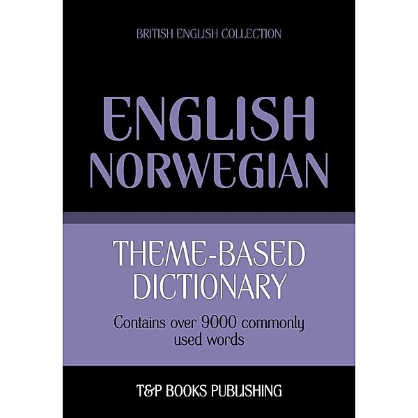 Theme-based dictionary British English-Norwegian - 9000 words, Andrey Taranov