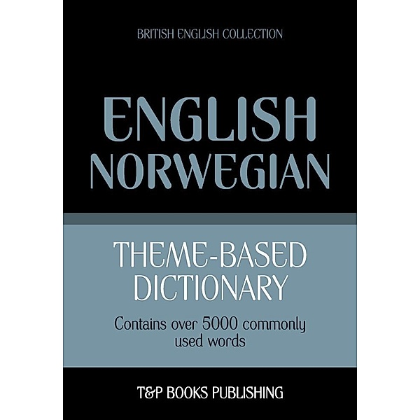 Theme-based dictionary British English-Norwegian - 5000 words, Andrey Taranov