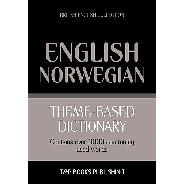 Theme-based dictionary British English-Norwegian - 3000 words, Andrey Taranov