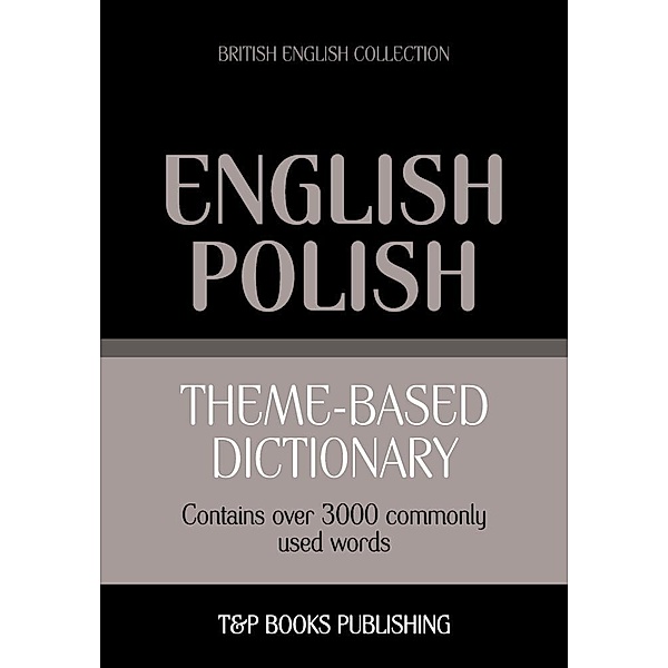 Theme-based dictionary British English-Polish - 3000 words, Andrey Taranov