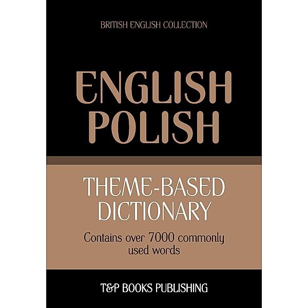 Theme-based dictionary British English-Polish - 7000 words, Andrey Taranov