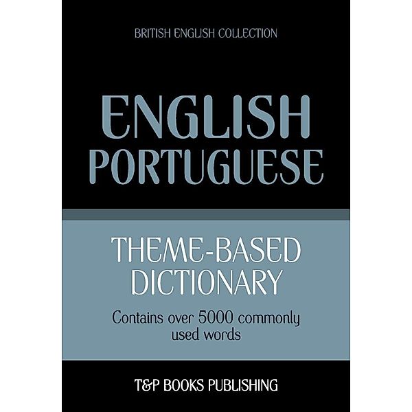 Theme-based dictionary British English-Portuguese - 5000 words, Andrey Taranov
