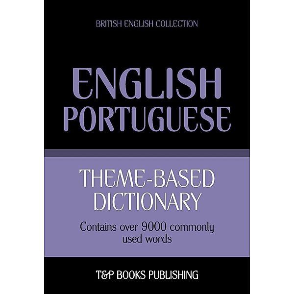 Theme-based dictionary British English-Portuguese - 9000 words, Andrey Taranov