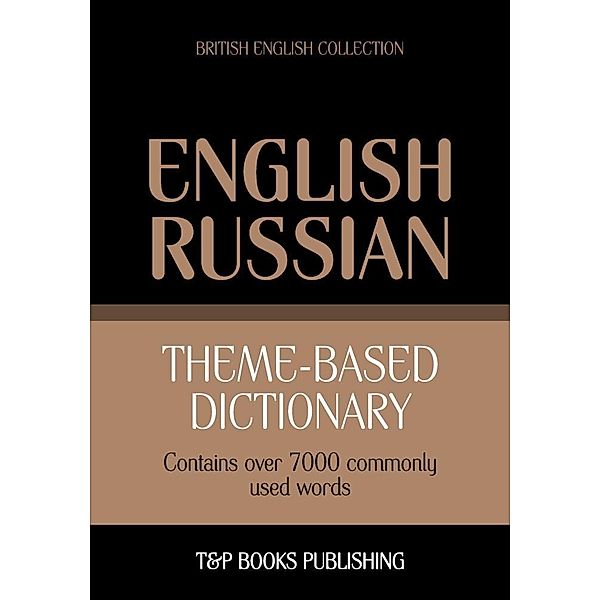 Theme-based dictionary British English-Russian - 7000 words, Andrey Taranov