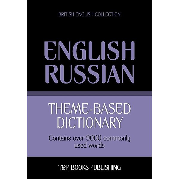 Theme-based dictionary British English-Russian - 9000 words, Andrey Taranov