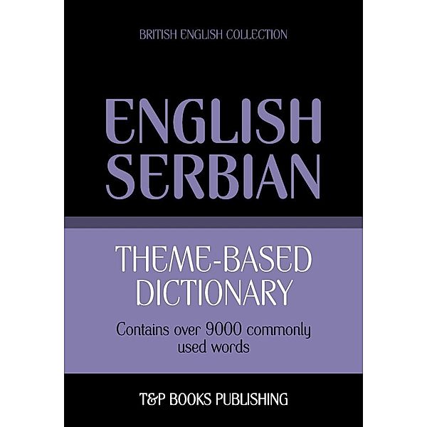 Theme-based dictionary British English-Serbian - 9000 words, Andrey Taranov
