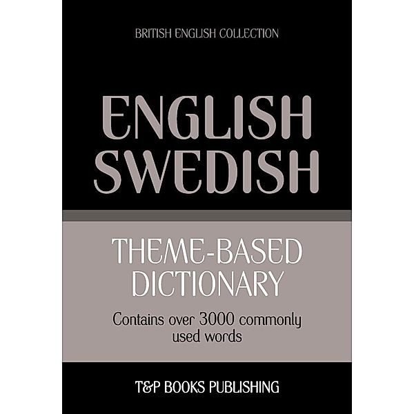 Theme-based dictionary British English-Swedish - 3000 words, Andrey Taranov