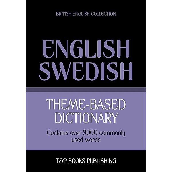 Theme-based dictionary British English-Swedish - 9000 words, Andrey Taranov