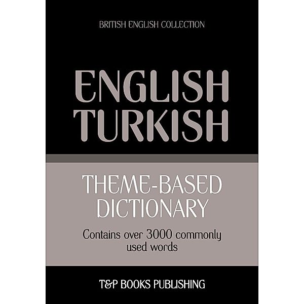 Theme-based dictionary British English-Turkish - 3000 words, Andrey Taranov