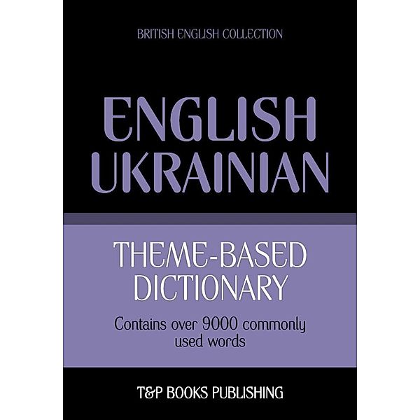 Theme-based dictionary British English-Ukrainian - 9000 words, Andrey Taranov