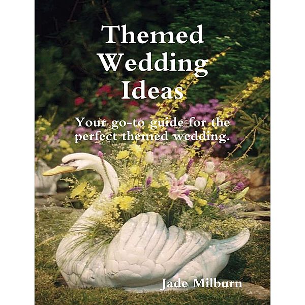 Themed Wedding Ideas, Jade Milburn