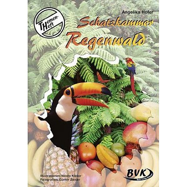 Themen-Heft Schatzkammer Regenwald, Angelika Hofer