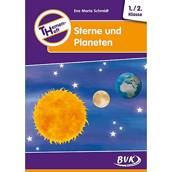 Themen-Heft Sterne und Planeten, Klasse 1 und 2, Eva-Maria Schmidt