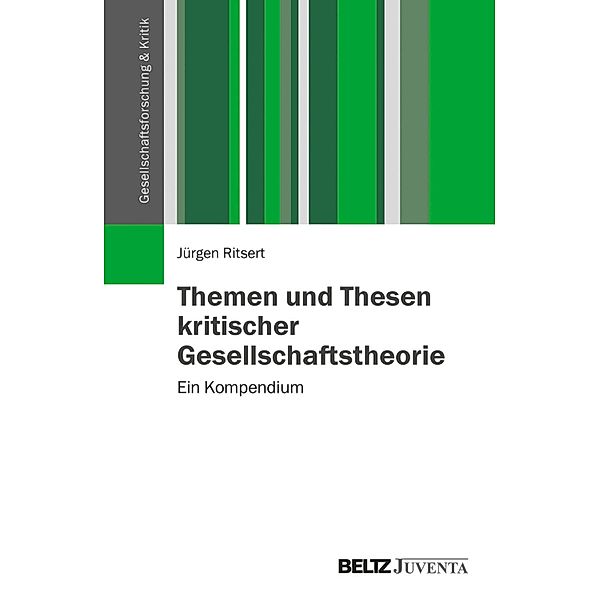 Themen und Thesen kritischer Gesellschaftstheorie / Gesellschaftsforschung und Kritik, Jürgen Ritsert