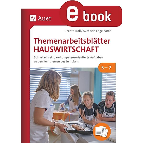 Themenarbeitsblätter Hauswirtschaft 5-7, Christa Troll, Michaela Engelhardt
