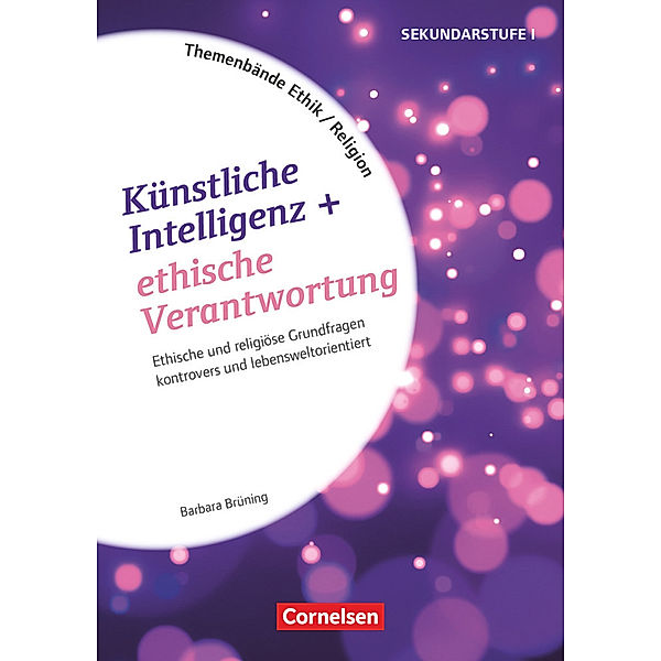 Themenbände Religion und Ethik - Religiöse und ethische Grundfragen kontrovers und lebensweltorientiert - Klasse 5-10, Barbara Brüning