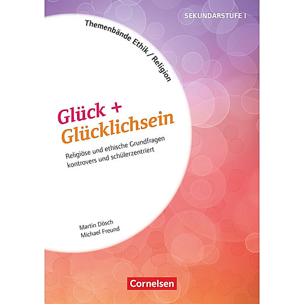 Themenbände Religion und Ethik - Religiöse und ethische Grundfragen kontrovers und lebensweltorientiert - Klasse 5-10, Michael Freund, Martin Dösch