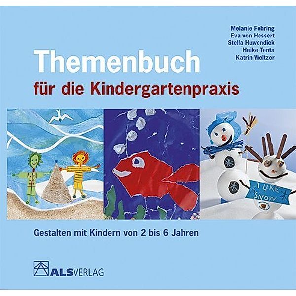 Themenbuch für die Kindergartenpraxis, Melanie Fehring, Eva von Hessert, Stella Huwendiek, Heike Tenta, Katrin Weitzer