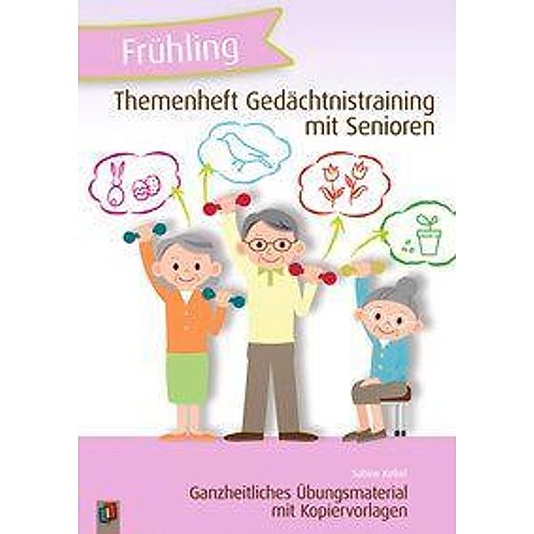 Themenheft Gedächtnistraining mit Senioren - Frühling, Sabine Kelkel