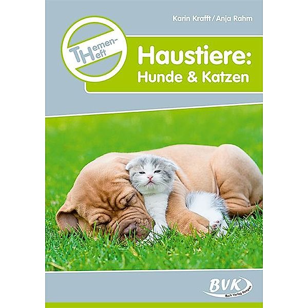 Themenheft Haustiere: Hunde & Katzen, Karin Krafft, Anja Rahm