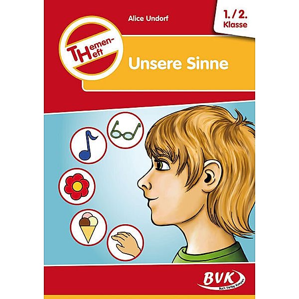 Themenheft Unsere Sinne 1./2. Klasse, Alice Undorf