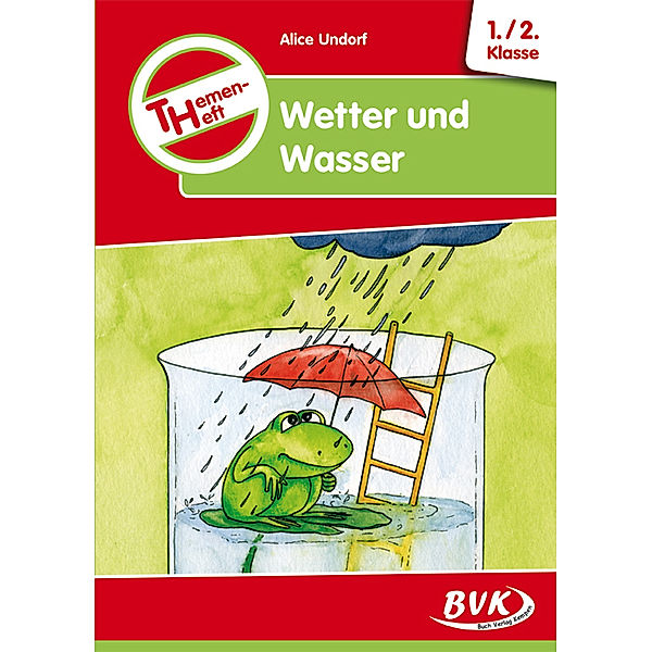 Themenheft Wetter und Wasser 1./2. Klasse, Alice Undorf