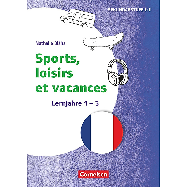 Themenhefte Fremdsprachen SEK - Französisch - Lernjahr 1-3, Nathalie Bláha