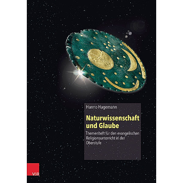 Themenhefte für den evangelischen Religionsunterricht in der Oberstufe / Heft / Naturwissenschaft und Glaube, Hanno Hagemann